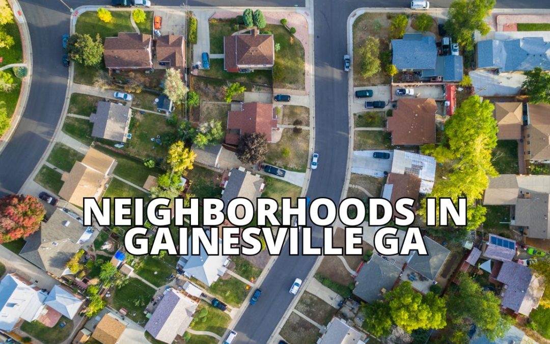 Neighborhoods in Gainesville GA: A Comprehensive Guide