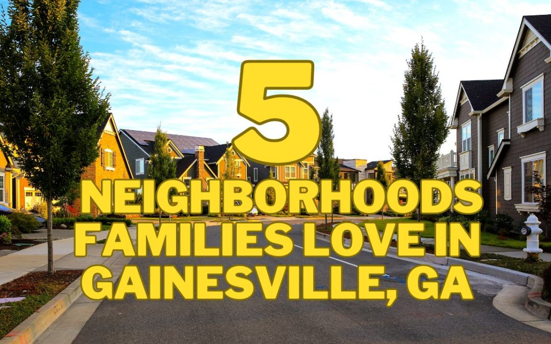 5 Neighborhoods Families Love in Gainesville, GA