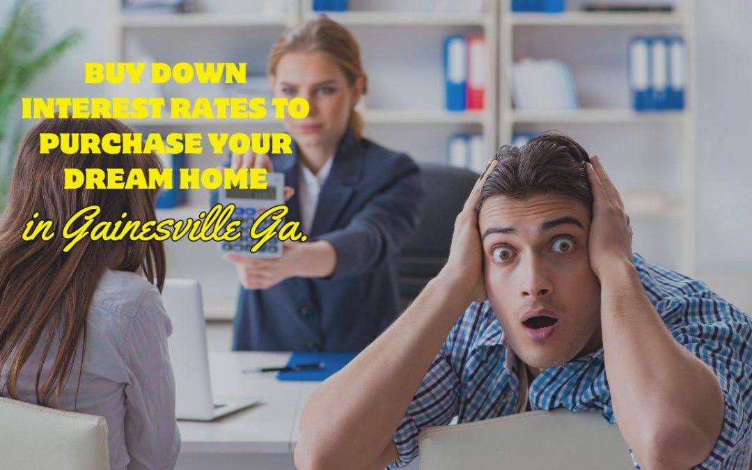 Buy Down Interest Rates to Purchase Your Dream Home in Gainesville GA