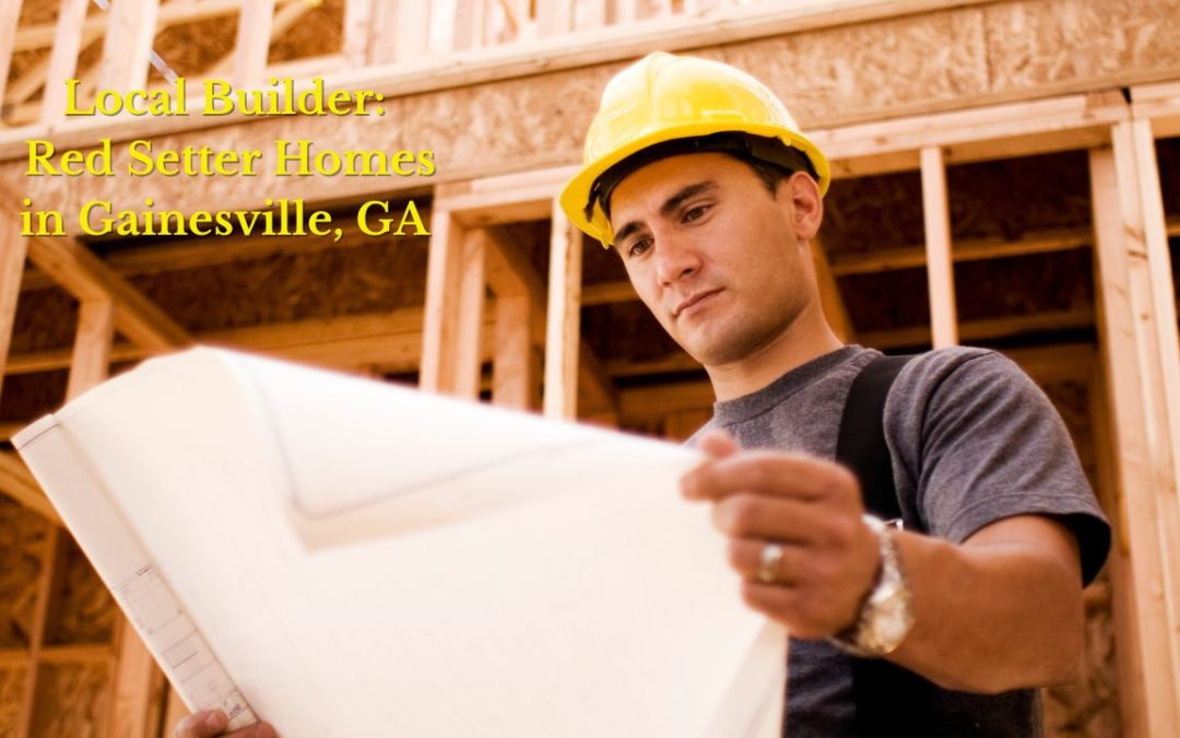 Local Builder: Red Setter Homes in Gainesville GA