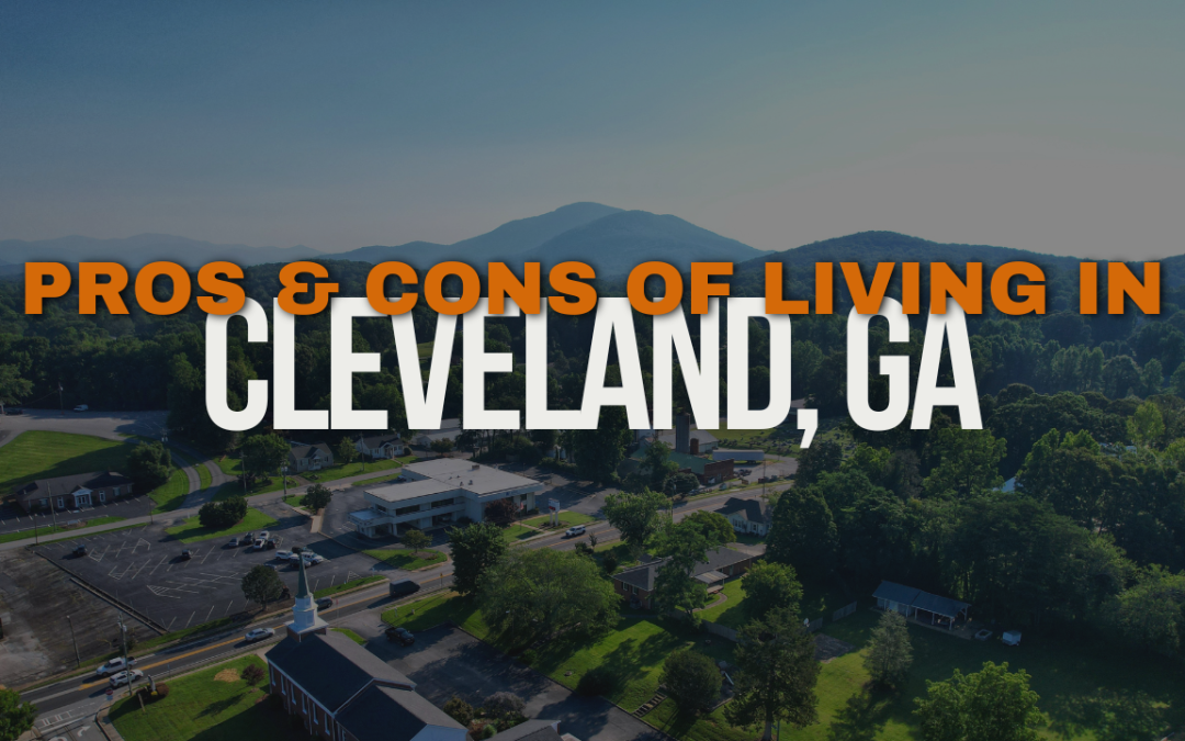 Pros and Cons of Living in Cleveland GA