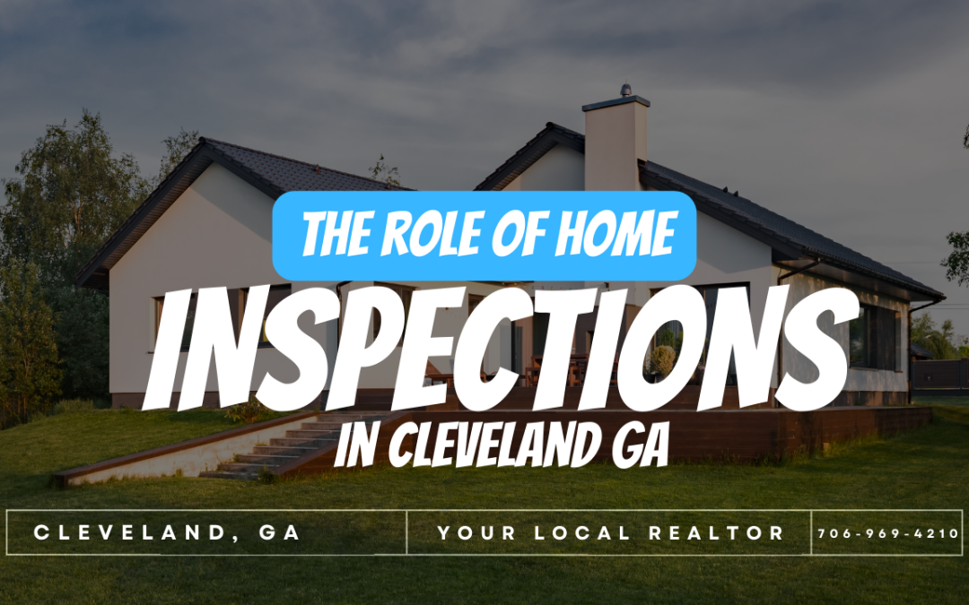 The Role of Home Inspections in Cleveland, GA