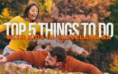 Top 5 Things to Do with Kids in Cleveland GA