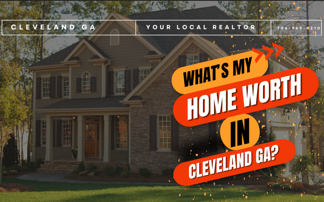 What's My Home Worth in Cleveland GA