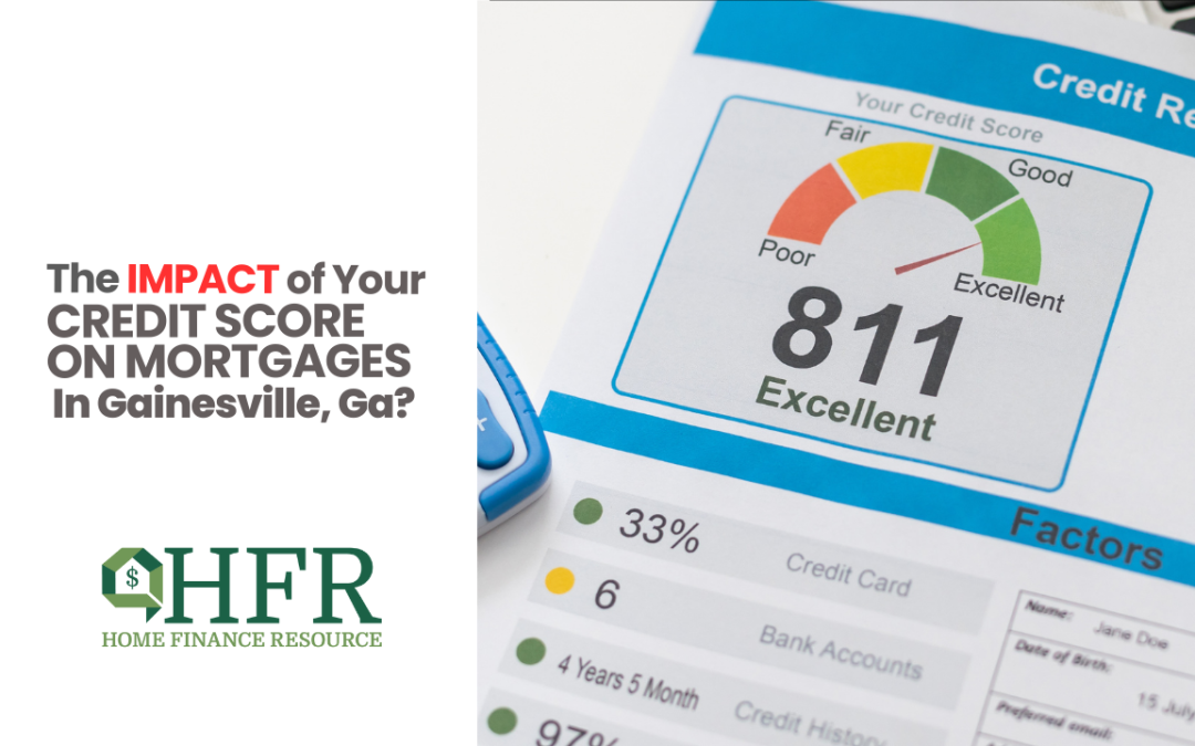 The Impact of Your Credit Score on Mortgages Gainesville GA