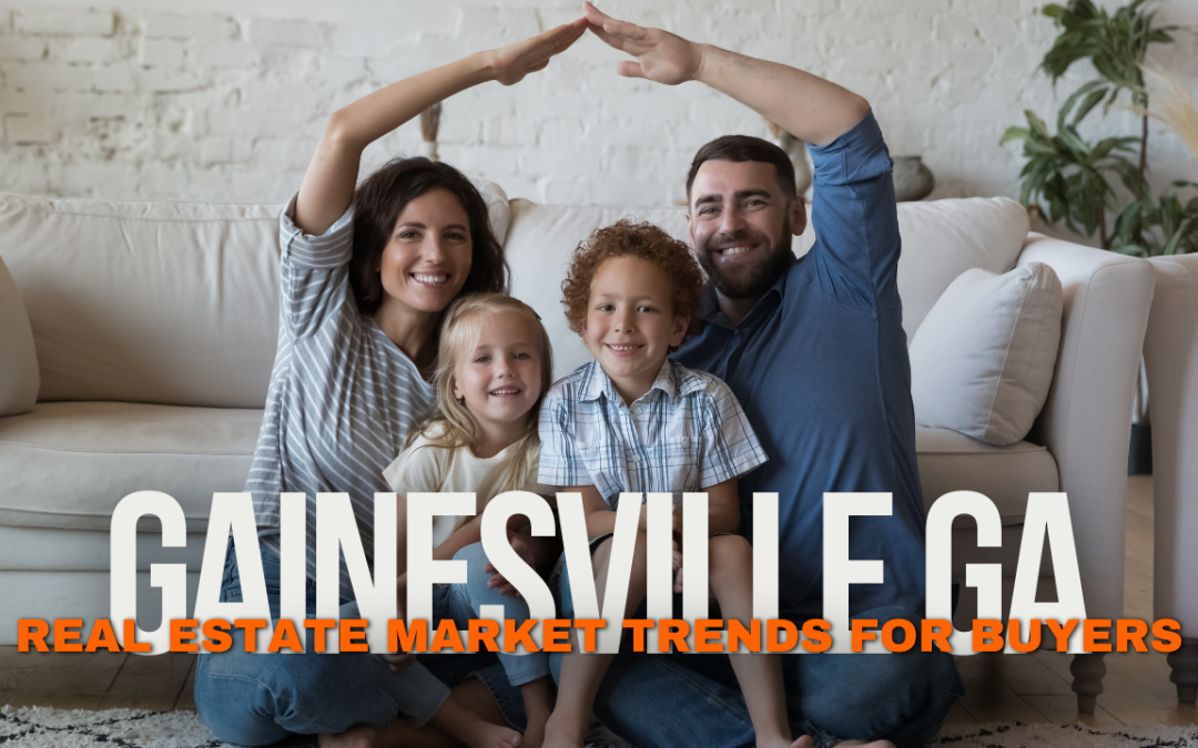 Gainesville GA Real Estate Market Trends for Buyers