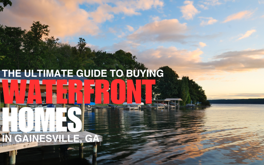 Ultimate Guide to Buying a Lake Lanier Homes in Gainesville GA